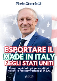 Esportare il made in Italy negli Stati Uniti. Come ho aiutato gli imprenditori italiani a fare network negli U.S.A. - Librerie.coop