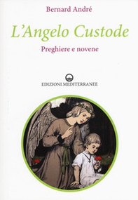 L'angelo custode. Preghiere e novene - Librerie.coop