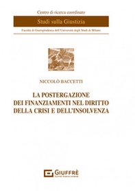 La postergazione dei finanziamenti nel diritto della crisi e dell'insolvenza - Librerie.coop