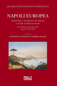 Napoli europea. Letteratura e circolazione di edizioni e di idee nel Rinascimento. Atti della giornata di studio (Napoli, 18 novembre 2016) - Librerie.coop
