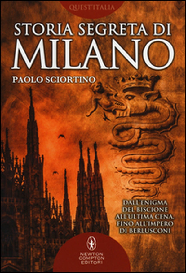 Storia segreta di Milano. Dall'enigma del biscione all'«Ultima Cena» fino all'impero di Berlusconi - Librerie.coop Storia segreta di Milano. Dall'enigma del biscione all'«Ultima Cena» fino all'impero di Berlusconi - Librerie.coop