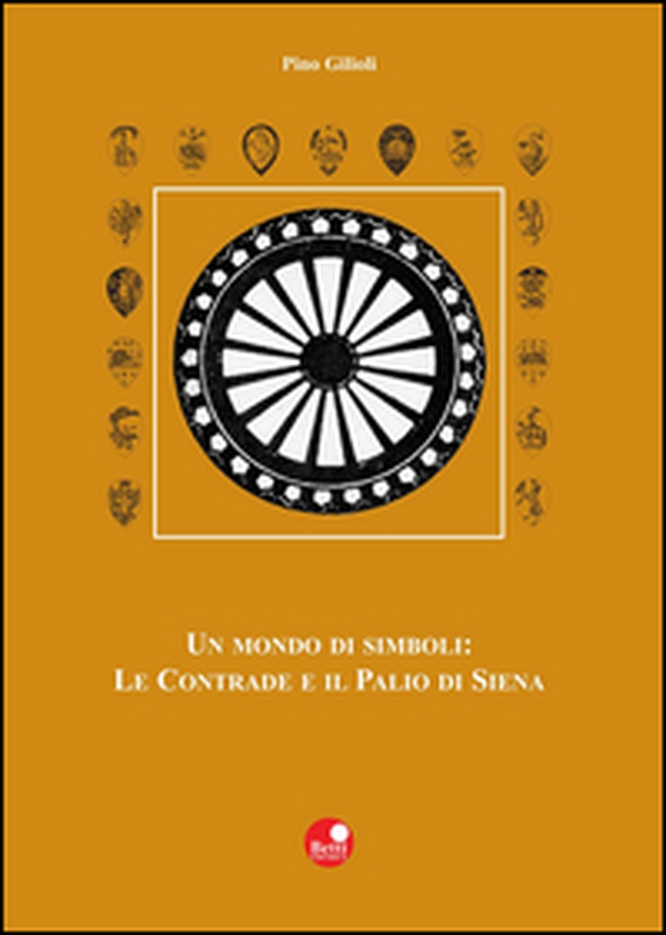 Un mondo di simboli: le contrade e il Palio di Siena - Librerie.coop Un mondo di simboli: le contrade e il Palio di Siena - Librerie.coop