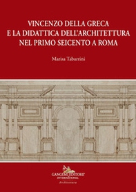 Vincenzo della Greca e la didattica dell'architettura nel primo Seicento a Roma - Librerie.coop Vincenzo della Greca e la didattica dell'architettura nel primo Seicento a Roma - Librerie.coop