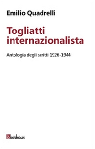 Togliatti internazionalista. Antologia degli scritti 1926-1944 - Librerie.coop Togliatti internazionalista. Antologia degli scritti 1926-1944 - Librerie.coop