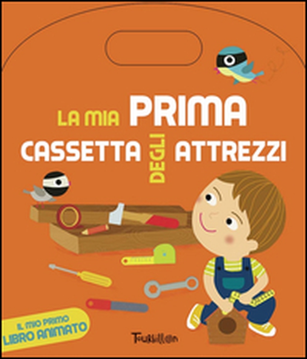 La mia cassetta degli attrezzi. Libri gioco interattivi - Librerie.coop La mia cassetta degli attrezzi. Libri gioco interattivi - Librerie.coop