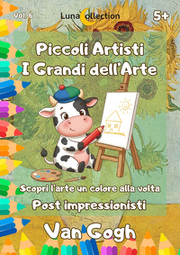 Piccoli artisti. I grandi dell'arte. Scopri l'arte un colore alla volta. Gli impressionisti - Vol. 6 - Librerie.coop