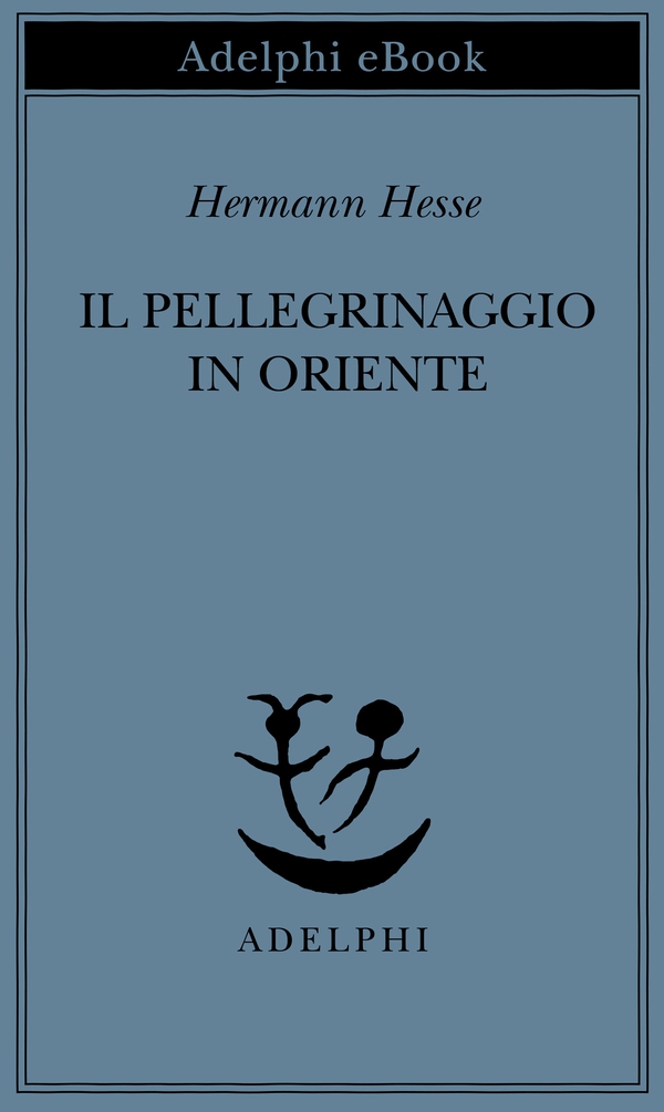 Il pellegrinaggio in Oriente - Librerie.coop Il pellegrinaggio in Oriente - Librerie.coop