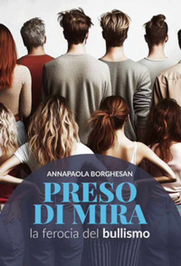 Il preso di mira. La ferocia del bullismo - Librerie.coop Il preso di mira. La ferocia del bullismo - Librerie.coop