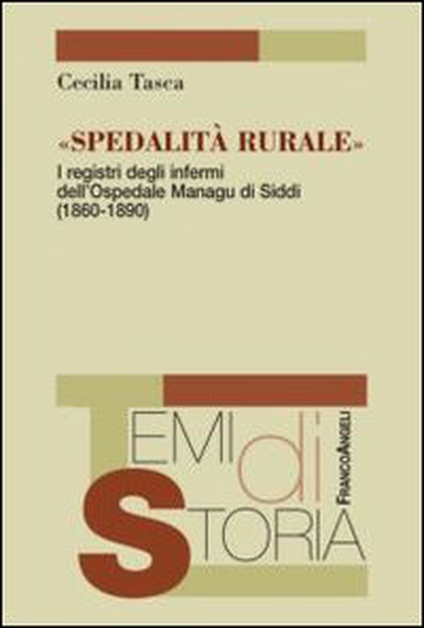 Spedalità rurale. I registri degli infermi dell'ospedale Managu di Siddi (1860-1890) - Librerie.coop Spedalità rurale. I registri degli infermi dell'ospedale Managu di Siddi (1860-1890) - Librerie.coop