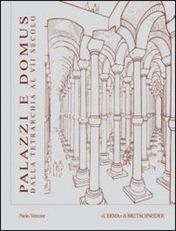 Palazzi e domus dalla tetrarchia al VII secolo - Librerie.coop