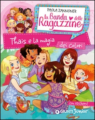 Thais e la magia dei colori. La banda delle ragazzine. Con adesivi - Librerie.coop