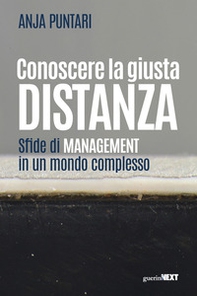 Conoscere la giusta distanza. Sfide di management in un mondo complesso - Librerie.coop