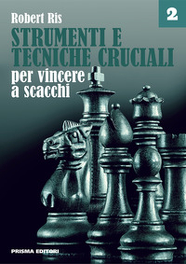 Strumenti e tecniche cruciali per vincere a scacchi - Vol. 2 - Librerie.coop Strumenti e tecniche cruciali per vincere a scacchi - Vol. 2 - Librerie.coop