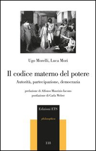 Il codice materno del potere. Autorità, partecipazione, democrazia - Librerie.coop Il codice materno del potere. Autorità, partecipazione, democrazia - Librerie.coop