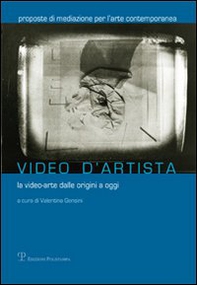 Video d'artista. La video-arte dalle origini a oggi - Librerie.coop