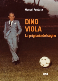 Dino Viola. La prigionia del sogno - Librerie.coop Dino Viola. La prigionia del sogno - Librerie.coop