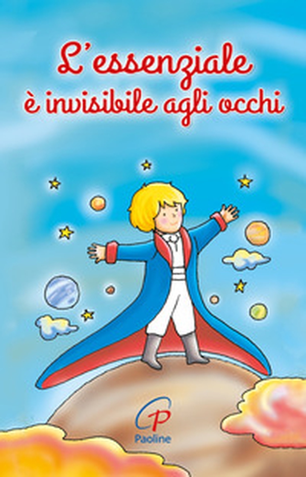 L'essenziale è invisibile agli occhi - Librerie.coop L'essenziale è invisibile agli occhi - Librerie.coop
