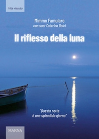 Il riflesso della luna. «Questa notte è uno splendido giorno» - Librerie.coop
