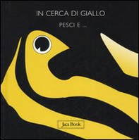 In cerca di giallo. Pesci e... - Librerie.coop