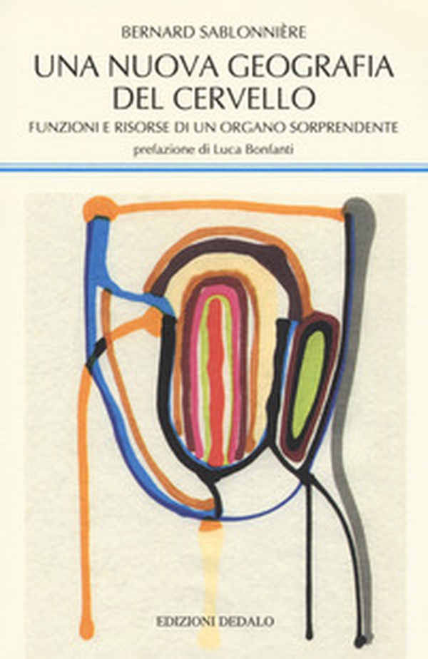 Una nuova geografia del cervello. Funzioni e risorse di un organo sorprendente - Librerie.coop Una nuova geografia del cervello. Funzioni e risorse di un organo sorprendente - Librerie.coop