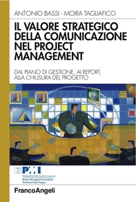 Il valore strategico della comunicazione nel project management. Dal piano di gestione, ai report, alla chiusura del progetto - Librerie.coop Il valore strategico della comunicazione nel project management. Dal piano di gestione, ai report, alla chiusura del progetto - Librerie.coop