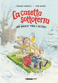 La casetta sottoterra. Un amico tira l'altro - Librerie.coop