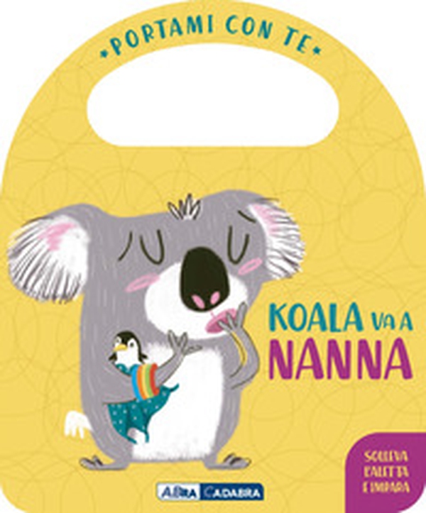Koala va a nanna. Portami con te - Librerie.coop Koala va a nanna. Portami con te - Librerie.coop