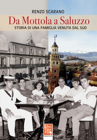 Da Mottola a Saluzzo. Storia di una famiglia venuta dal Sud - Librerie.coop Da Mottola a Saluzzo. Storia di una famiglia venuta dal Sud - Librerie.coop