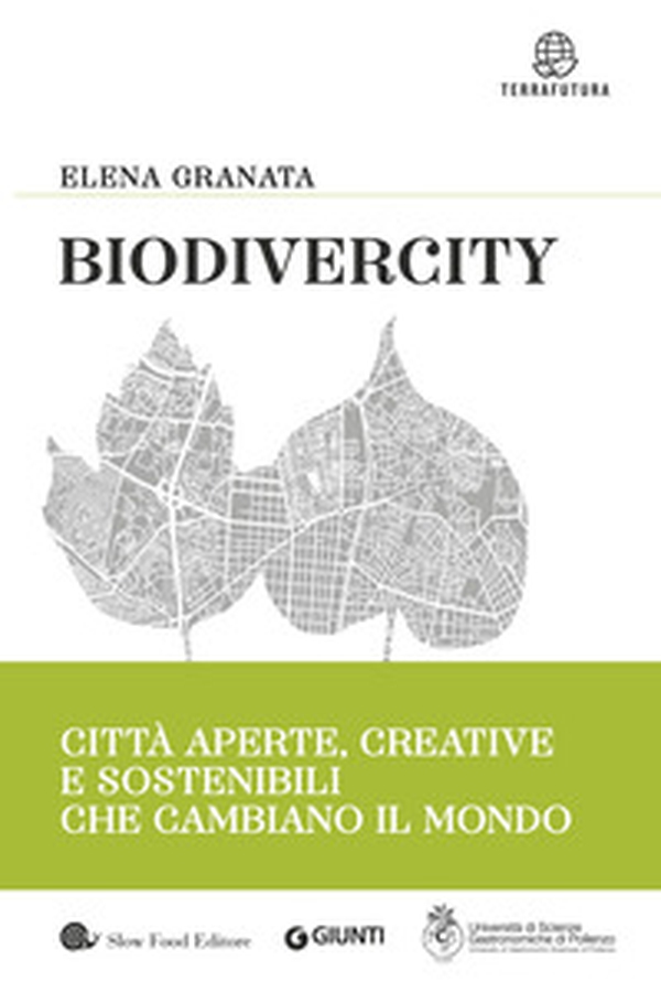 Biodivercity. Città aperte, creative e sostenibili che cambiano il mondo - Librerie.coop Biodivercity. Città aperte, creative e sostenibili che cambiano il mondo - Librerie.coop