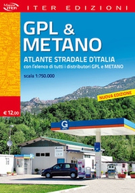 Gpl & metano. Atlante stradale d'Italia 1:750.000. Con l'elenco di tutti i distributori GPL e Metano - Librerie.coop