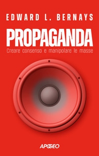 Propaganda. Creare consenso e manipolare le masse - Librerie.coop