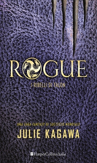 Rogue - i Ribelli di Talon - Librerie.coop Rogue - i Ribelli di Talon - Librerie.coop