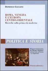 Roma, Venezia e l'Europa centro-orientale. Ricerche sulla prima età moderna - Librerie.coop