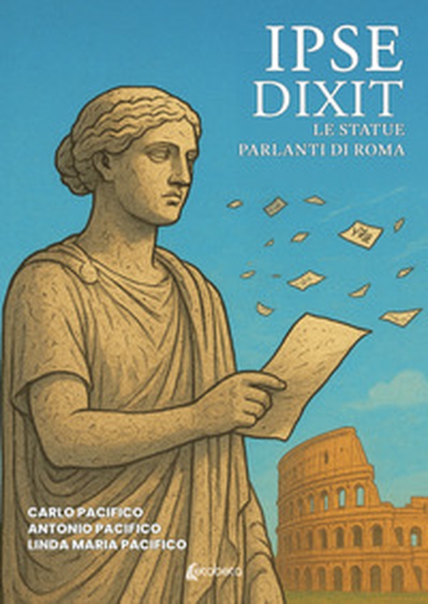 Ipse dixit. Le statue parlanti di Roma - Librerie.coop