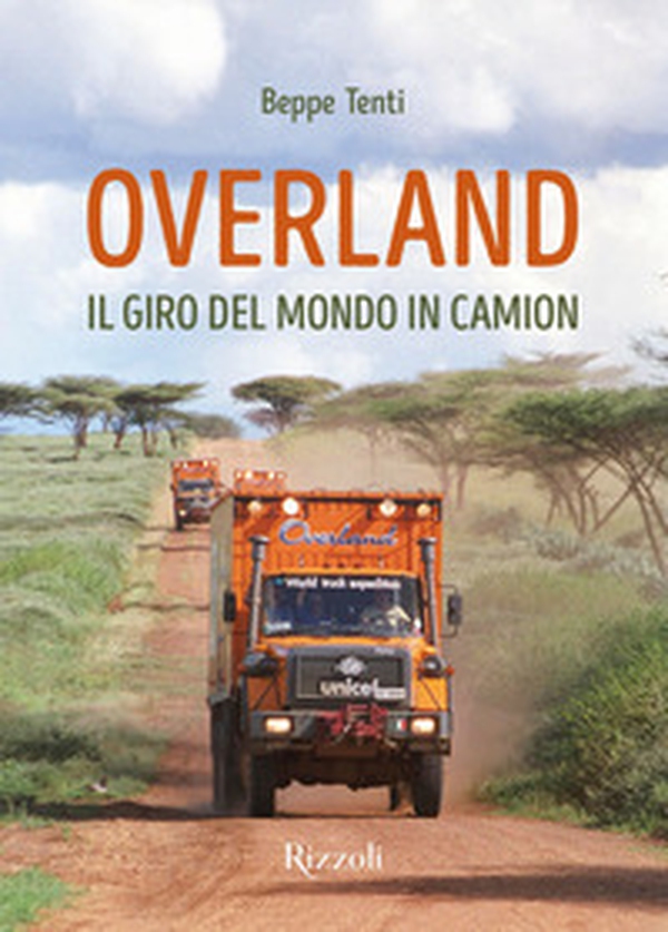 Overland. Il giro del mondo in camion - Librerie.coop Overland. Il giro del mondo in camion - Librerie.coop