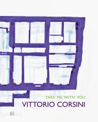 Vittorio Corsini. Take me with you - Librerie.coop