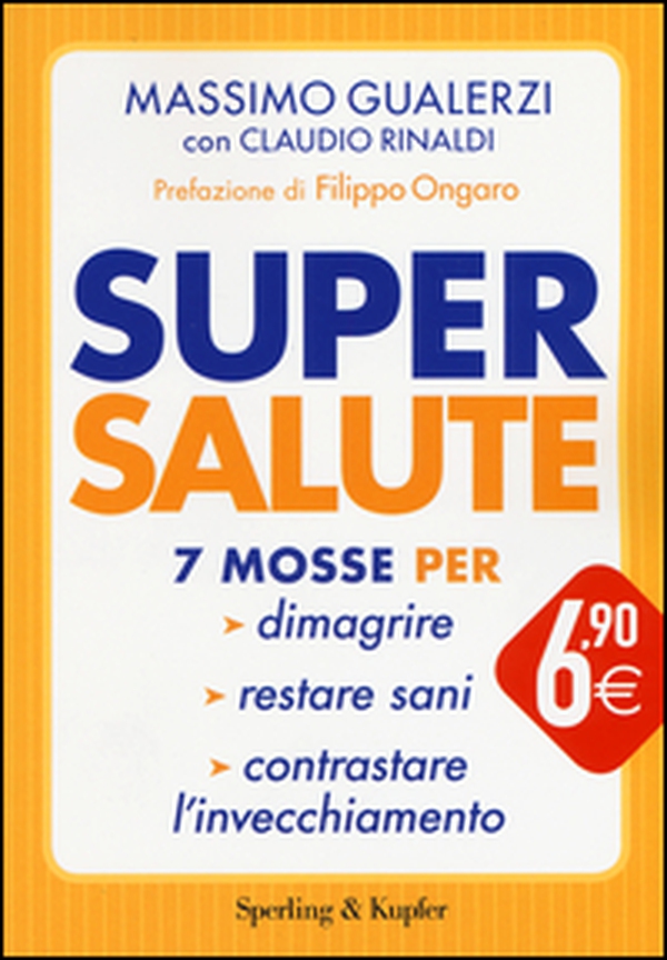 Supersalute. 7 mosse per dimagrire, restare sani, contrastare l'invecchiamento - Librerie.coop Supersalute. 7 mosse per dimagrire, restare sani, contrastare l'invecchiamento - Librerie.coop