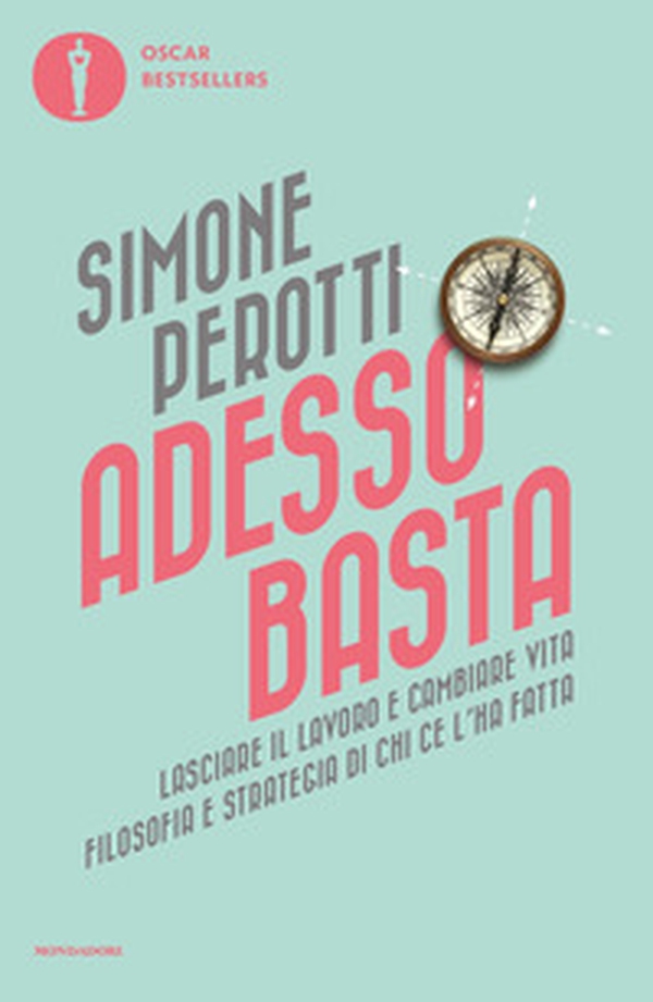 Adesso basta. Lasciare il lavoro e cambiare vita. Filosofia e strategia di chi ce l'ha fatta - Librerie.coop Adesso basta. Lasciare il lavoro e cambiare vita. Filosofia e strategia di chi ce l'ha fatta - Librerie.coop