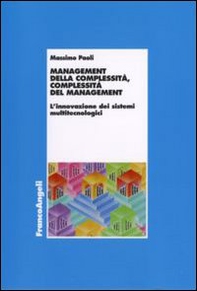 Management della complessità, complessità del management. L'innovazione dei sistemi multitecnologici - Librerie.coop