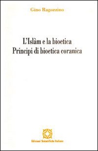 L'Islam e la bioetica. Principi di bioetica comune - Librerie.coop