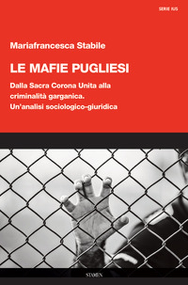 Le mafie pugliesi. Dalla Sacra Corona Unita alla criminalità garganica. Un'analisi sociologico-giuridica - Librerie.coop Le mafie pugliesi. Dalla Sacra Corona Unita alla criminalità garganica. Un'analisi sociologico-giuridica - Librerie.coop
