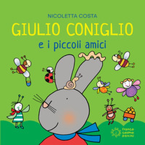 Giulio Coniglio e i piccoli amici - Librerie.coop Giulio Coniglio e i piccoli amici - Librerie.coop