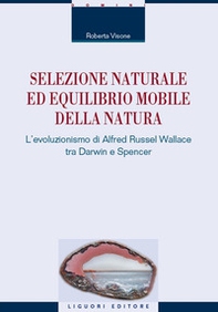 Selezione naturale ed equilibrio mobile della natura. L'evoluzionismo di Alfred Russel Wallace tra Darwin e Spencer - Librerie.coop