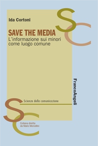 Save the media. L'informazione sui minori come luogo comune - Librerie.coop Save the media. L'informazione sui minori come luogo comune - Librerie.coop
