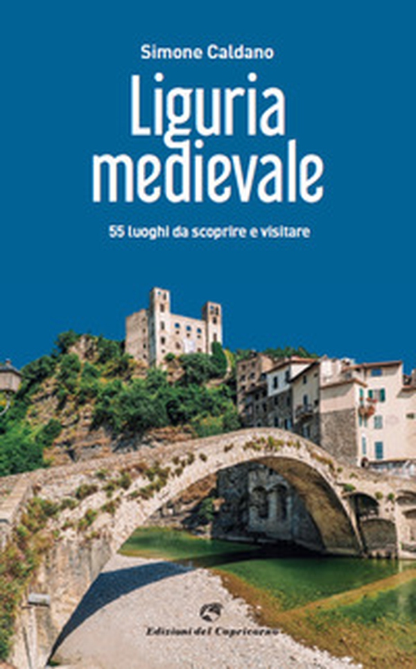 Liguria medievale. 50 luoghi da scoprire e visitare - Librerie.coop Liguria medievale. 50 luoghi da scoprire e visitare - Librerie.coop