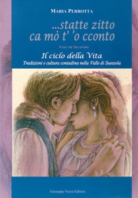 Statte zitto ca mo' t' 'o cconto. Il ciclo della vita. Tradizioni e cultura contadina nella Valle di Suessola - Librerie.coop