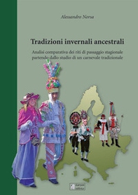 Tradizioni invernali ancestrali. Analisi comparativa dei riti di passaggio stagionale partendo dallo studio di un carnevale tradizionale - Librerie.coop Tradizioni invernali ancestrali. Analisi comparativa dei riti di passaggio stagionale partendo dallo studio di un carnevale tradizionale - Librerie.coop