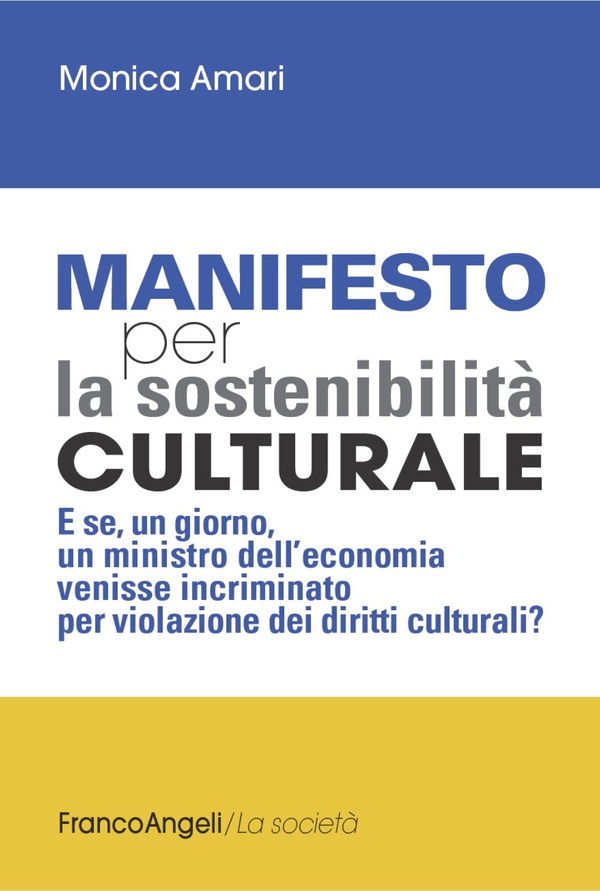 Manifesto per la sostenibilità culturale. E se, un giorno, un ministro dell'economia venisse incriminato per violazione dei diritti culturali? - Librerie.coop Manifesto per la sostenibilità culturale. E se, un giorno, un ministro dell'economia venisse incriminato per violazione dei diritti culturali? - Librerie.coop