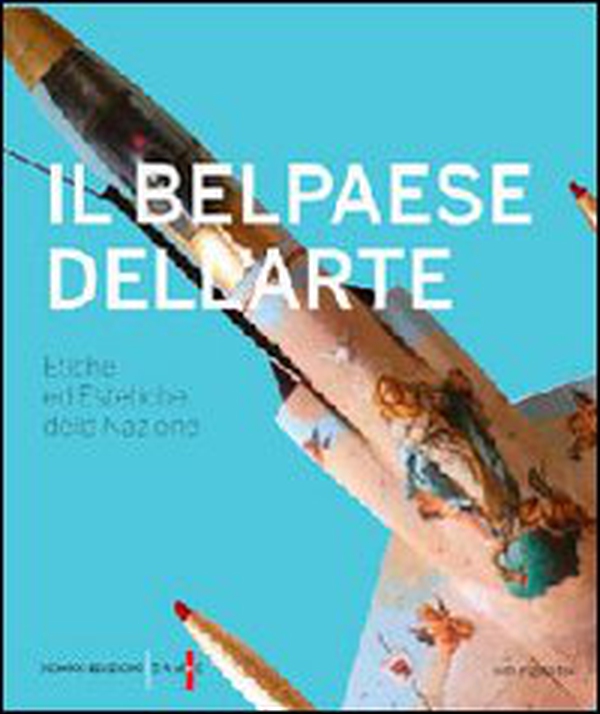 Il belpaese dell'arte. Etiche ed estetiche della nazione - Librerie.coop Il belpaese dell'arte. Etiche ed estetiche della nazione - Librerie.coop