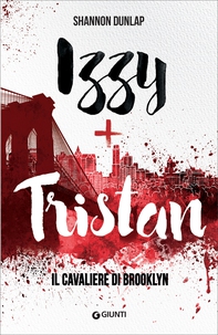 Izzy + Tristan. Il Cavaliere di Brooklyn - Librerie.coop